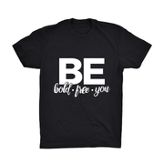 Be Bold • Be Free • Be You